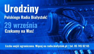 Polskie Radio Białystok świętuje urodziny - dzień otwarty i koncert