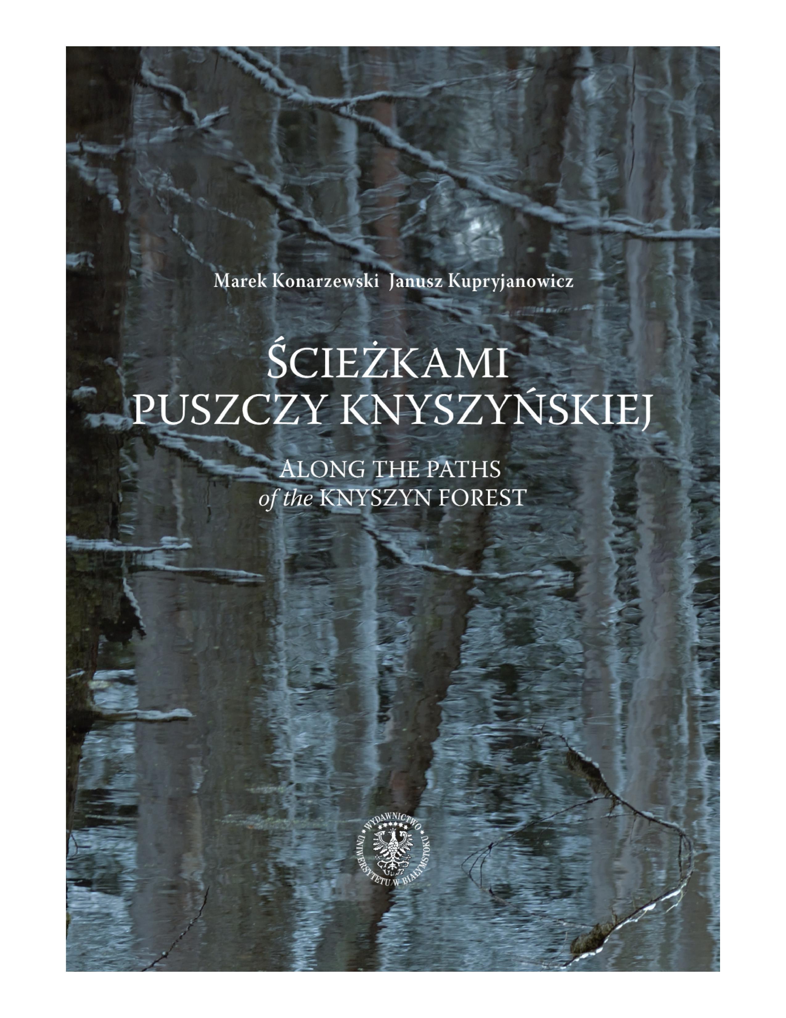 „Ścieżkami Puszczy Knyszyńskiej” Marek Konarzewski, Janusz Kupryjanowicz