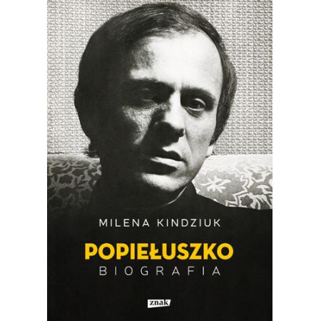 "Jerzy Popiełuszko. Biografia" Milena Kindziuk