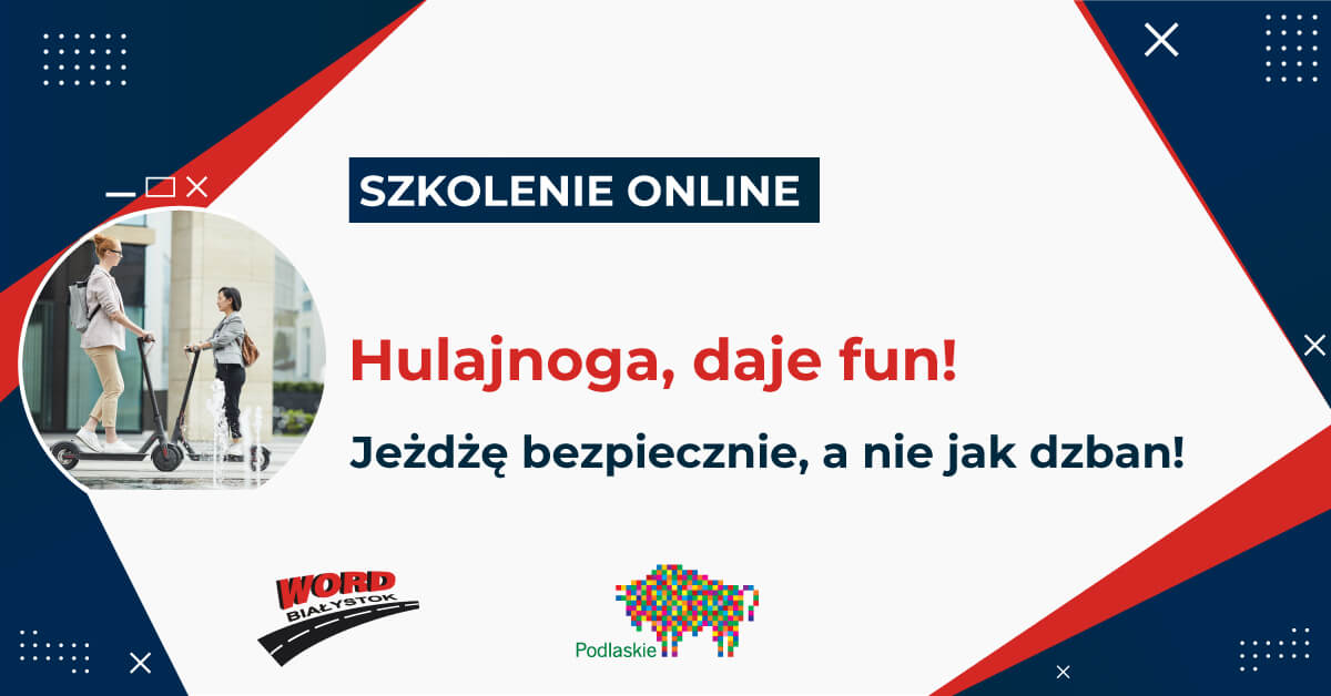"Hulajnoga, daje fun! Jeżdżę bezpiecznie, a nie jak dzban!" - szkolenie WORD w Białymstoku