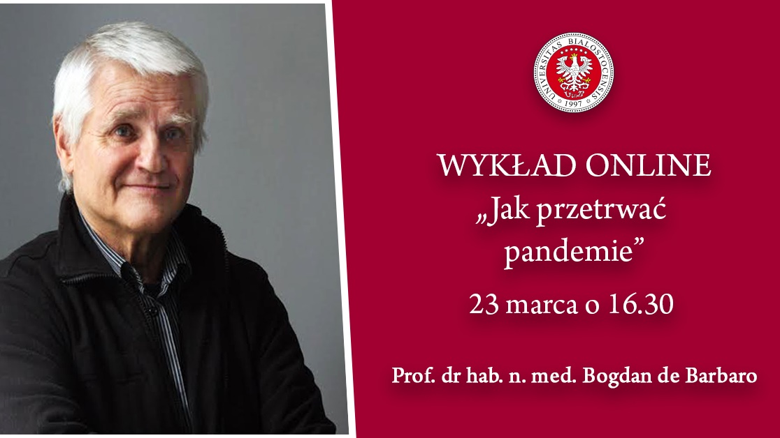 "Jak przetrwać pandemie" - wykład online z prof. Bogdanem de Barbaro