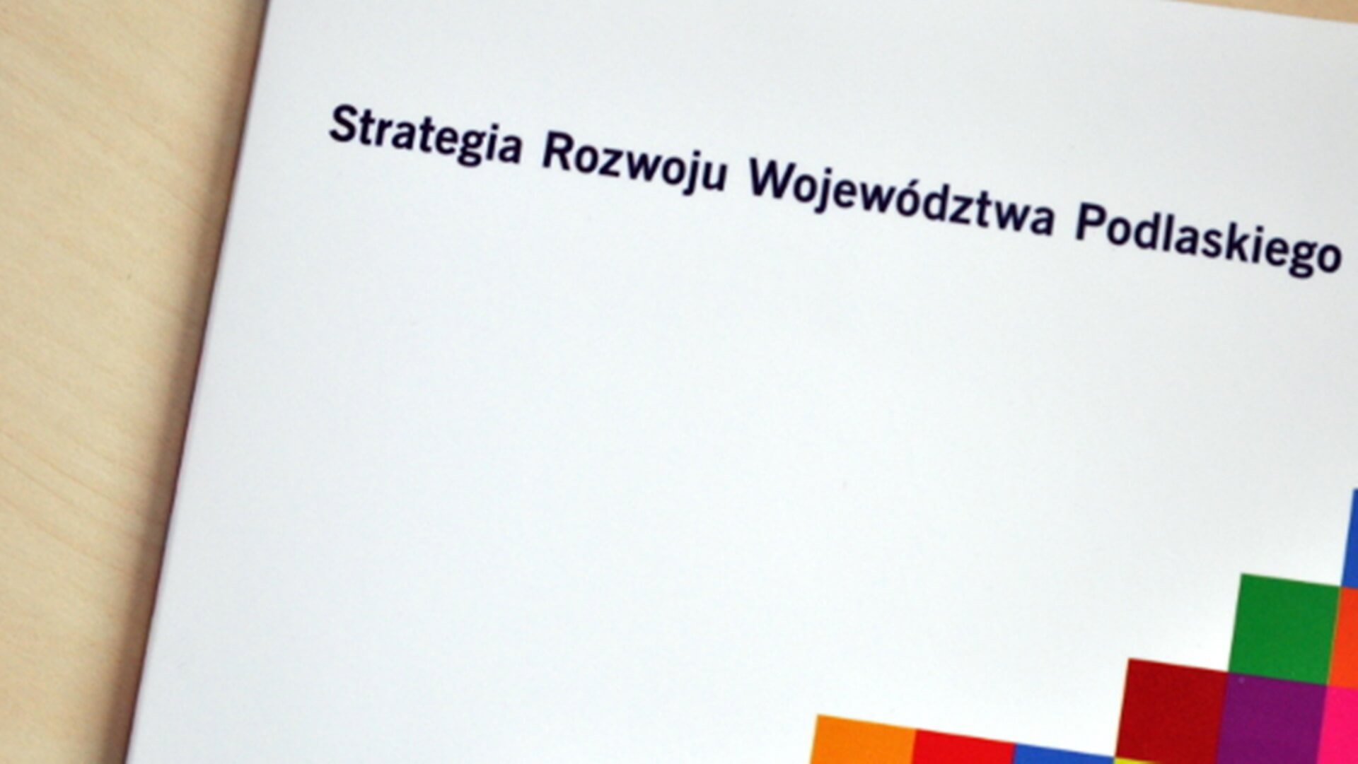 Radni sejmiku województwa podlaskiego przyjęli strategię rozwoju regionu do 2030 r.