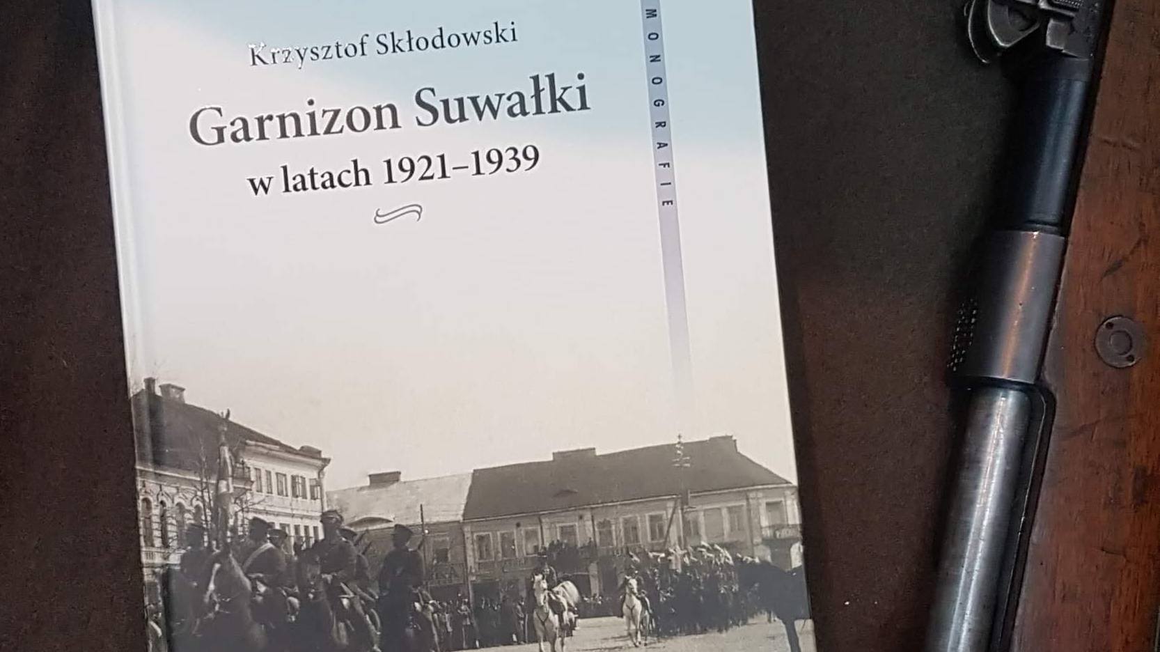 Opowieści różnej treści - „Garnizon Suwałki w latach 1921–1939”
