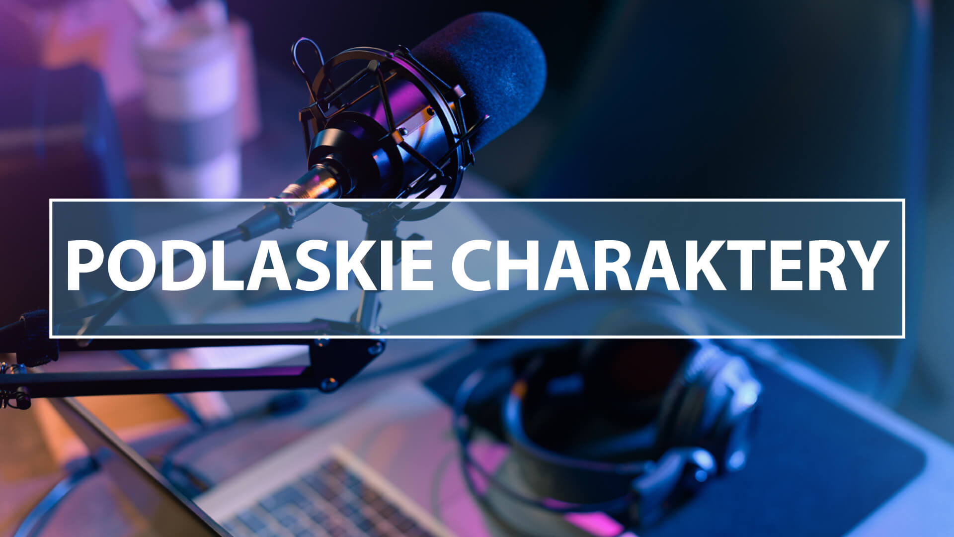 PODLASKIE CHARAKTERY