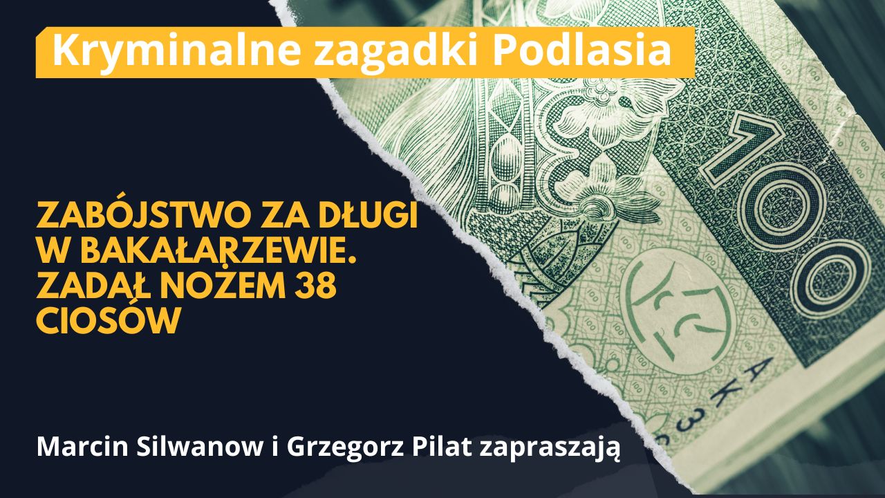 Zabójstwo za długi w Bakałarzewie - zadał nożem 38 ciosów