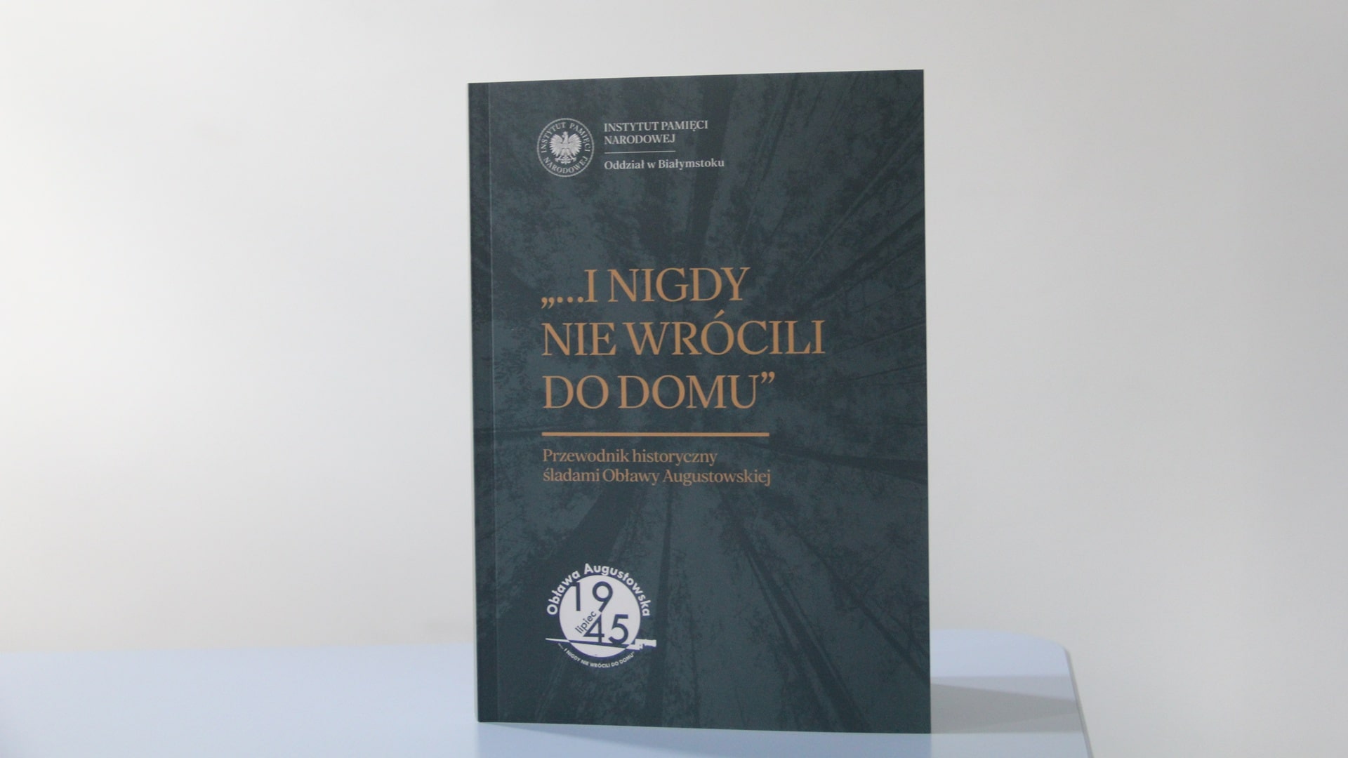 ...I nigdy nie wrócili do domu. Przewodnik historyczny śladami Obławy Augustowskiej